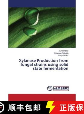预订 Xylanase Production from fungal strains using solid state fermentation [9783659705908]