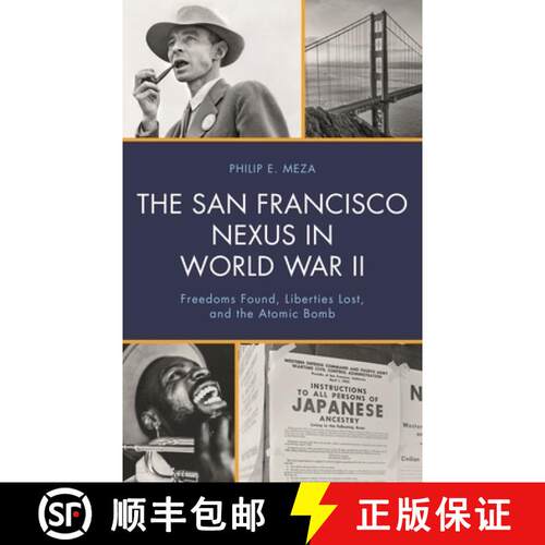 【3-4周达】精装 The San Francisco Nexus in World War II : Freedoms Found, Liberties Lost, and the Ato... [9781666941579]