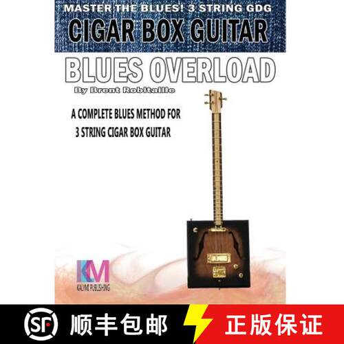 【3-4周达】Cigar Box Guitar - Blues Overload: Complete Blues Method for 3 String Cigar Box Guitar [9780995986022]