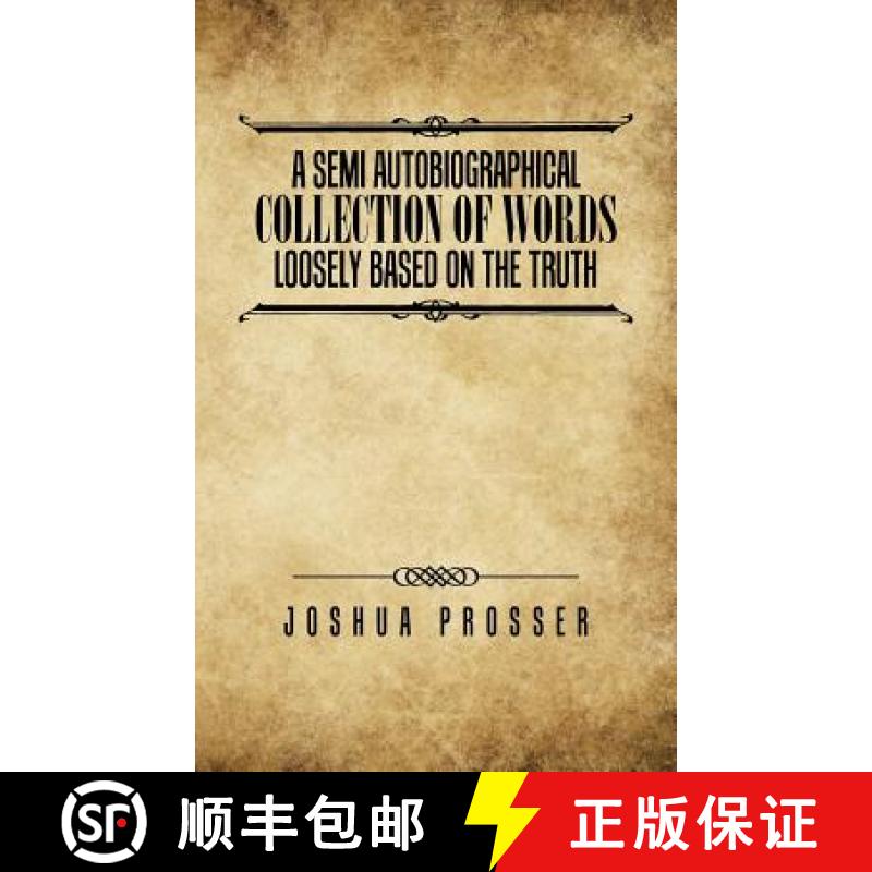 【2-3周达】A Semi Autobiographical Collection Of Words Loosly Based On The Truth [9781504301695]