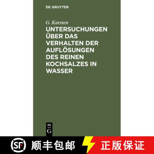 【3-4周达】精装 Untersuchungen UEber Das Verhalten Der Aufloesungen Des Reinen Kochsalzes in Wasser [9783112430330]