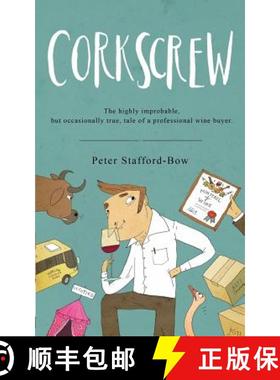 预订 Corkscrew: The highly improbable, but occasionally true, tale of a professional wine buyer [9781911079354]
