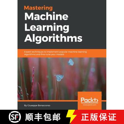 预订 Mastering Machine Learning Algorithms : Expert techniques to implement popular machine learning ... [9781788621113]