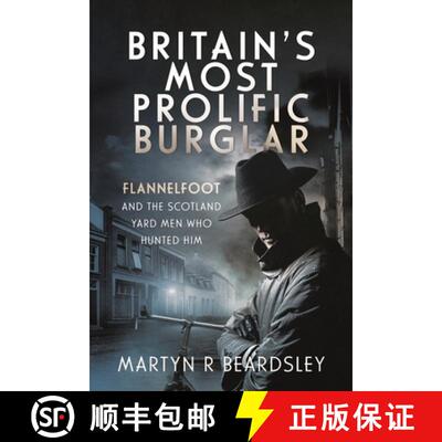 【3-4周达】Britain's Most Prolific Burglar: Flannelfoot and the Scotland Yard Men Who Hunted Him [9781399054836]