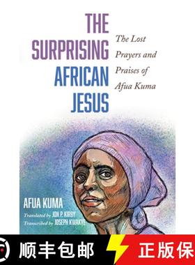 预订 The Surprising African Jesus: The Lost Prayers and Praises of Afua Kuma [9781666723007]