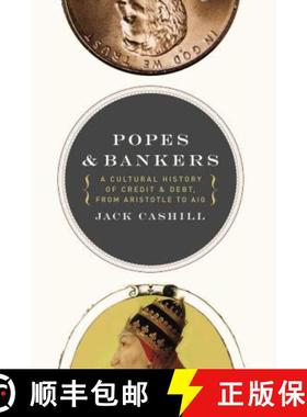 预订 A Popes and Bankers: A Cultural History of Credit and Debt, from Aristotle to Aig [9781595552730]