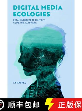 预订 Digital Media Ecologies: Entanglements of Content, Code and Hardware [9781501349249]
