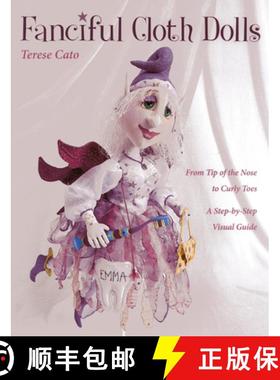 预订 Fanciful Cloth Dolls - Print-On-Demand Edition: From Tip of the Nose to Curly Toes-Step-By-Step ... [9781607055525]