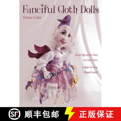 【3-4周达】Fanciful Cloth Dolls - Print-On-Demand Edition: From Tip of the Nose to Curly Toes-Step-By... [9781607055525]