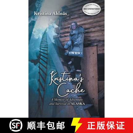 【3-4周达】Kristina's Cache: A Memoir of Adventure and Survival in Alaska [9781641338080]