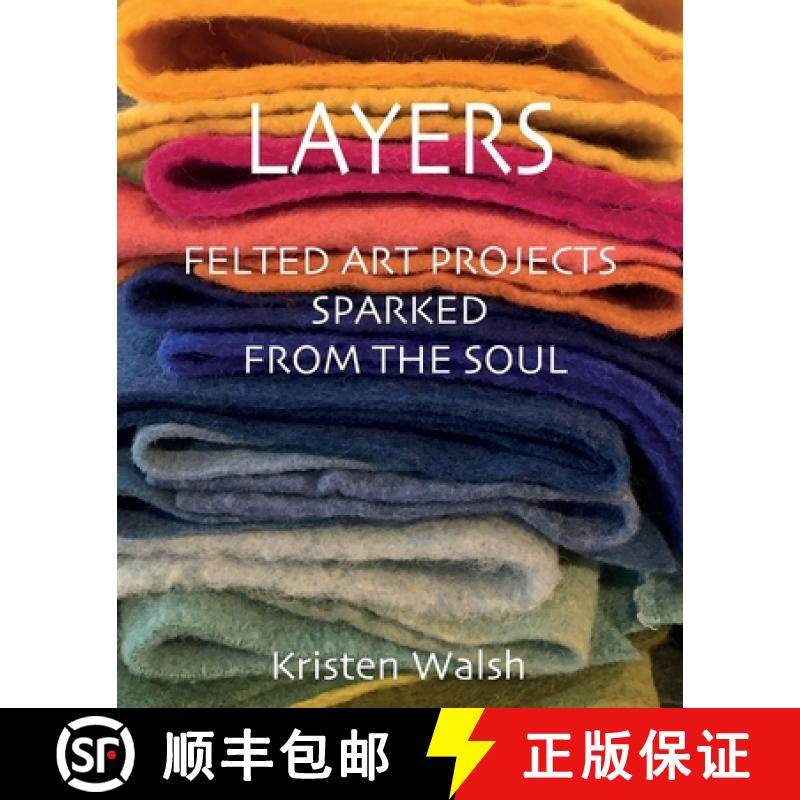 【3-4周达】Layers: Felted Art Projects Sparked from the Soul [9781612449081]