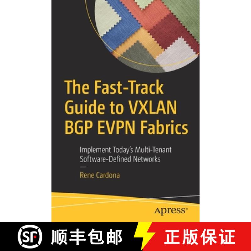 【3-4周达】The Fast-Track Guide to VXLAN BGP EVPN Fabrics : Implement Today's Multi-Tenant Software-D... [9781484269299]