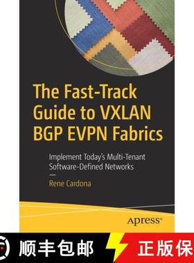 预订 The Fast-Track Guide to VXLAN BGP EVPN Fabrics : Implement Today's Multi-Tenant Software-Defined... [9781484269299]