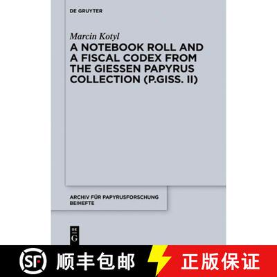 【3-4周达】A Notebook Roll and a Fiscal Codex from the Papyri Gissenses Collection (P.Giss. II) [9783110662504]