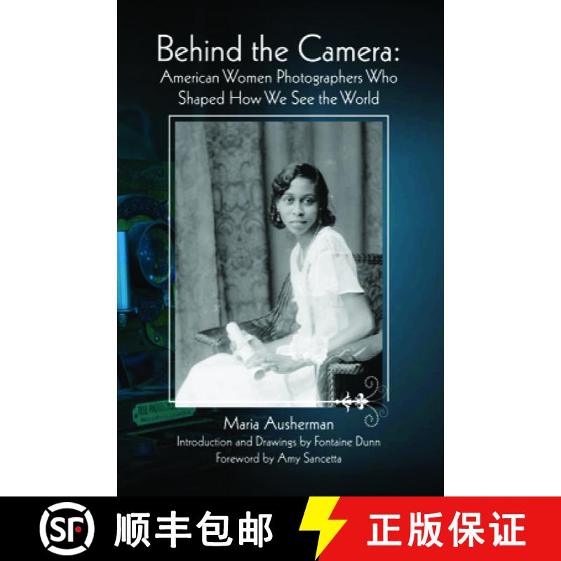 【3-4周达】Behind the Camera : American Women Photographers Who Shaped How We See the World [9781951541514]