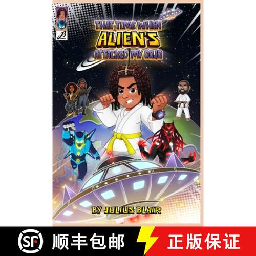 【3-4周达】That Time When Aliens Attacked my Dojo : A Martial Arts Science Fiction Adventure for Kids... [9781957299358]