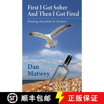 【3-4周达】First I Got Sober And Then I Got Fired: Finding Freedom In Failure [9780987881304]