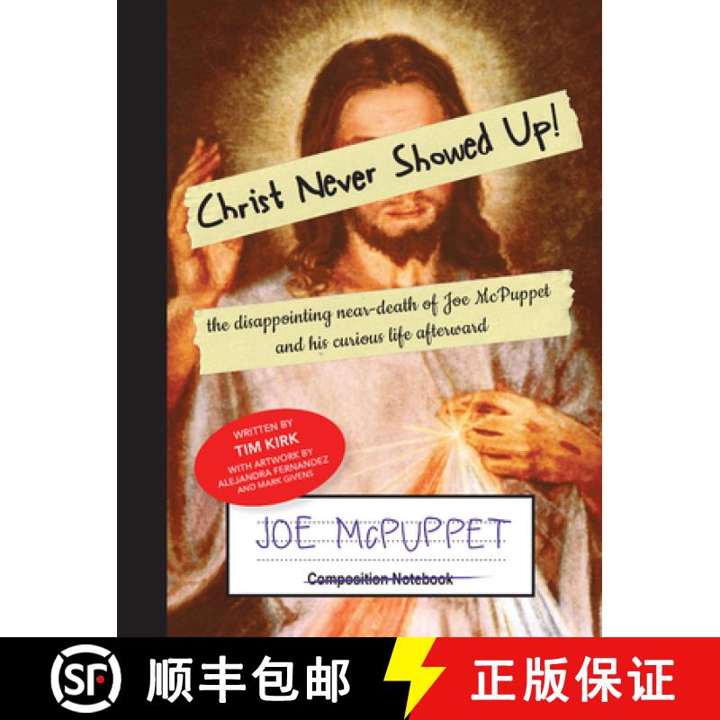 【3-4周达】Christ Never Showed Up: The Disappointing Near-Death of Joe McPuppet and His Curious Life ... [9781949790566]