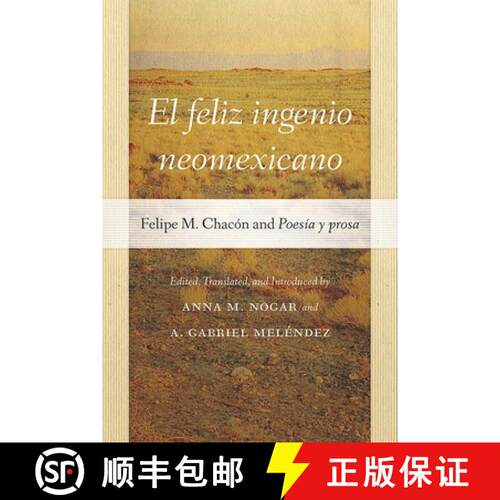 【3-4周达】精装 El Feliz Ingenio Neomexicano – Felipe M. Chacón and Poesía Y Prosa [9780826363275]