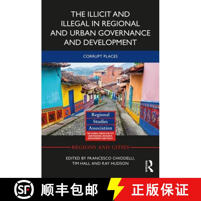 【3-4周达】The Illicit and Illegal in Regional and Urban Governance and Development: Corrupt Places [9781138230644]