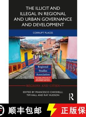 【3-4周达】The Illicit and Illegal in Regional and Urban Governance and Development: Corrupt Places [9781138230644]