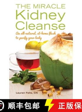 预订 The Miracle Kidney Cleanse: The All-Natural, At-Home Flush to Purify Your Body [9781612432748]