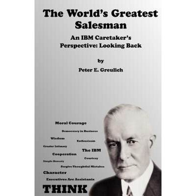 【4周达】The World's Greatest Salesman: An IBM Caretaker's Perspective: Looking Back [9780983373407]