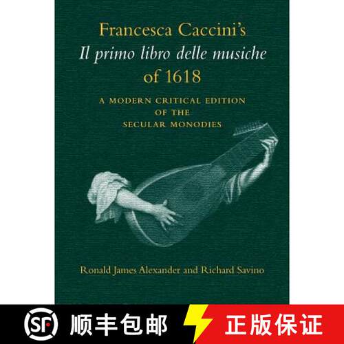 【3-4周达】Francesca Caccini's Il Primo Libro Delle Musiche of 1618: A Modern Critical Edition of the... [9780253211392]