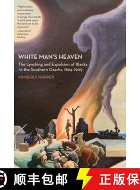 预订 White Man's Heaven: The Lynching and Expulsion of Blacks in the Southern Ozarks, 1894-1909 [9781557289841]