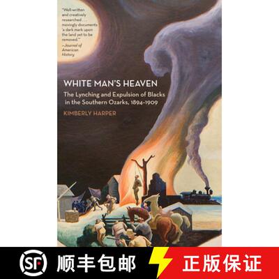 预订 White Man`s Heaven – The Lynching and Expulsion of Blacks in the Southern Ozarks, 1894–1909 [9781557289841]