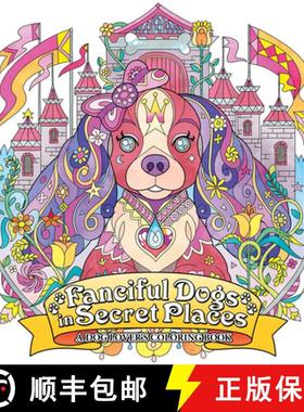【3-4周达】Fanciful Dogs in Secret Places: A Dog Lover's Coloring Book [9781626927780]