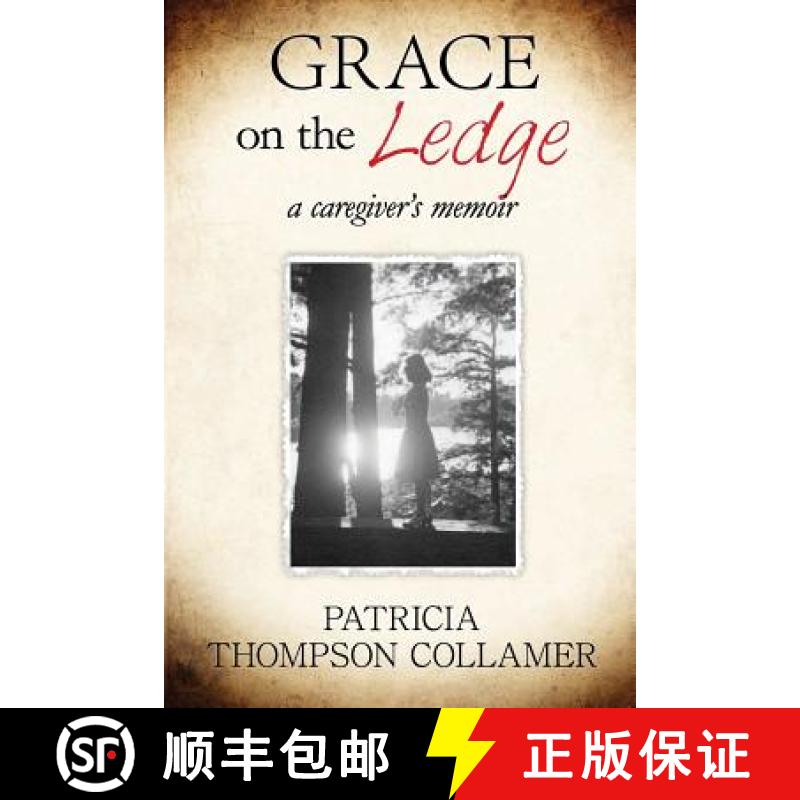 预订 Grace on the Ledge: a caregiver's memoir [9781942430247]
