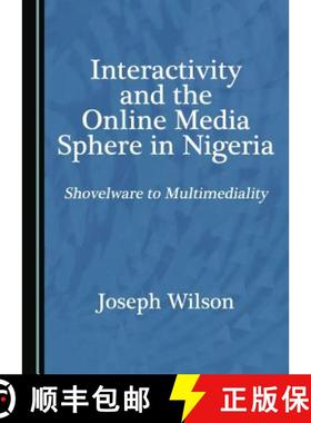 预订 Interactivity and the Online Media Sphere in Nigeria : Shovelware to Multimediality [9781527515741]