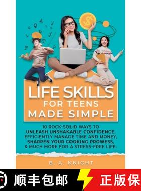 【3-4周达】Life Skills for Teens Made Simple: 10 Rock-Solid Ways to Unleash Unshakable Confidence, Ef... [9781963697001]