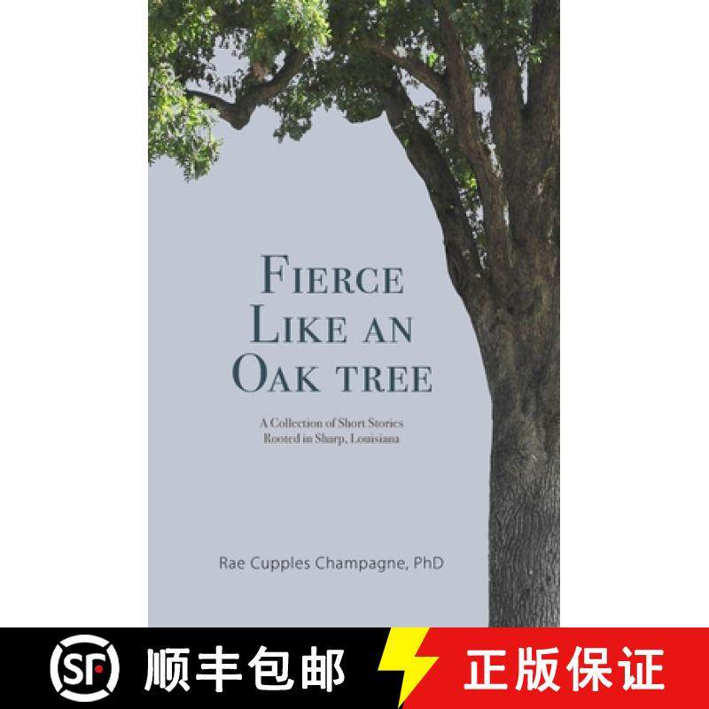 预订 Fierce Like an Oak Tree: A Collection of Short Stories Rooted in Sharp, Louisiana [9798218517465]