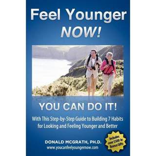 【4周达】Feel Younger - Now! 21 Days, 7 Habits: A Step-by-Step Guide to Building 7 Habits for Looking... [9781935689430]