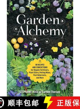 【3-4周达】Garden Alchemy: 80 Recipes and Concoctions for Organic Fertilizers, Plant Elixirs, Potting... [9780760367094]