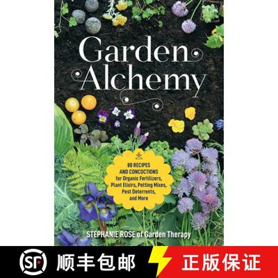 【3-4周达】Garden Alchemy: 80 Recipes and Concoctions for Organic Fertilizers, Plant Elixirs, Potting... [9780760367094]