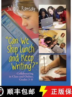 【3-4周达】Can We Skip Lunch and Keep Writing?: Collaborating in Class and Online, Grades 3-8 [9781571108470]