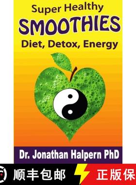 【3-4周达】Super Healthy Smoothies for Detox, Diet & Energy: Nutritionally, Energetically & Seasonall... [9781365113345]