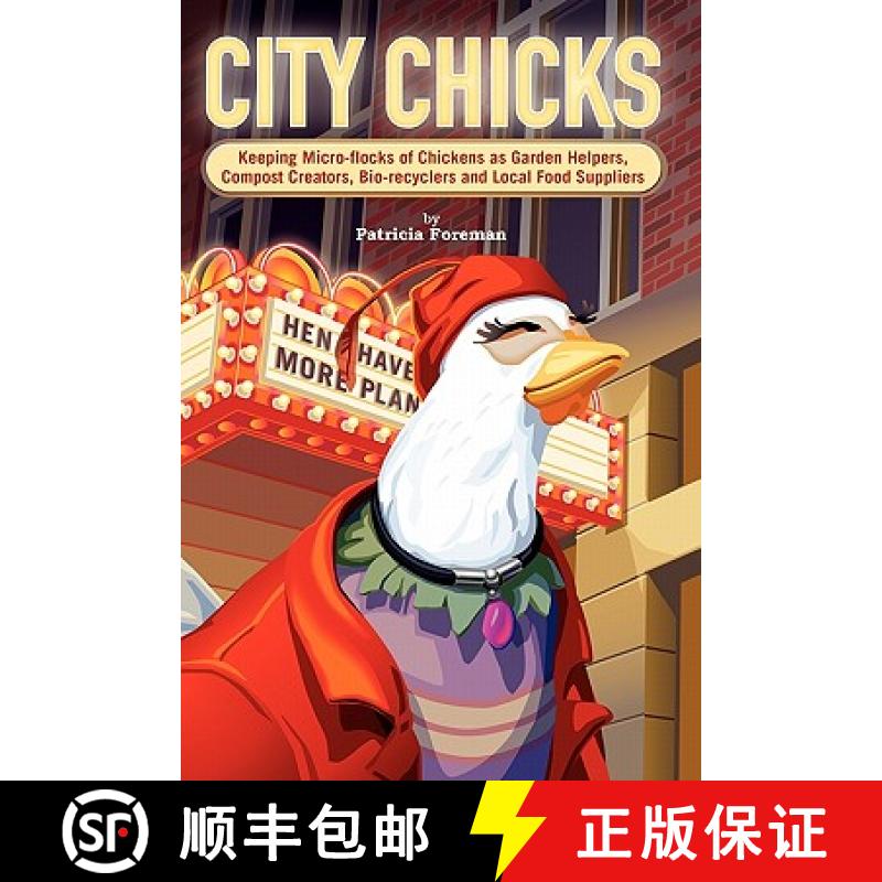 预订 City Chicks: Keeping Micro-Flocks of Laying Hens as Garden Helpers, Compost Makers, Bio-Recycler... [9780962464850]