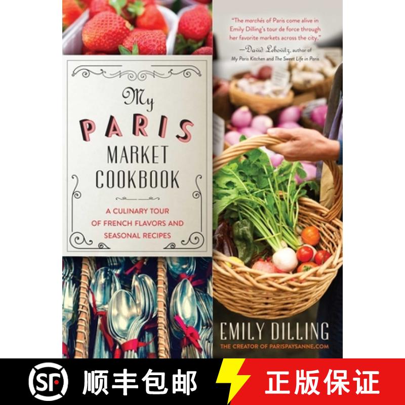 【3-4周达】My Paris Market Cookbook: A Culinary Tour of French Flavors and Seasonal Recipes [9781634505840]