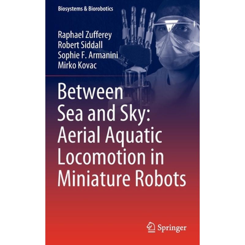 【4周达】Between Sea and Sky: Aerial Aquatic Locomotion in Miniature Robots [9783030895747] 书籍/杂志/报纸 科学技术类原版书 原图主图