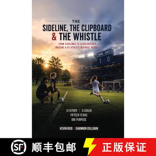 【3-4周达】The Sideline, the Clipboard & the Whistle: From Sidelines to Scholarships: Raising a D1 At... [9798256031619]