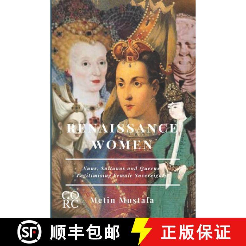 【3-4周达】Renaissance Women: Nuns, Sultanas and Queens Legitimising Female Sovereignty [9780646835433]