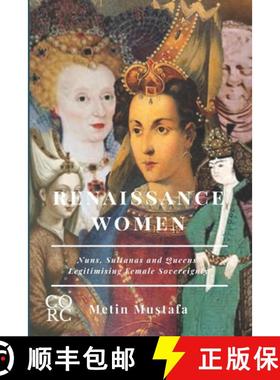 【3-4周达】Renaissance Women: Nuns, Sultanas and Queens Legitimising Female Sovereignty [9780646835433]