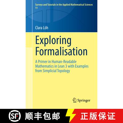 【3-4周达】Exploring Formalisation: A Primer in Human-Readable Mathematics in Lean 3 with Examples fr... [9783031146480]