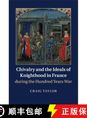 【3-4周达】Chivalry and the Ideals of Knighthood in France during the Hundred Years War [9781316631126]