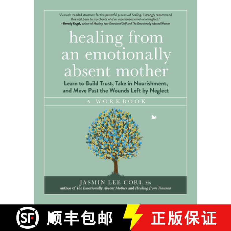 【3-4周达】Healing from an Emotionally Absent Mother: Learn to Build Trust, Take in Nourishment, and ... [9781891011849]