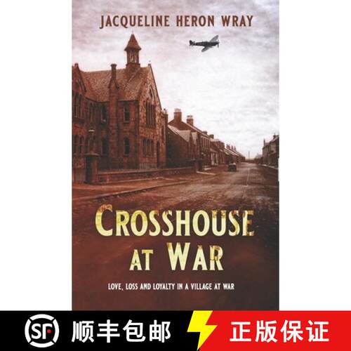 【3-4周达】Crosshouse at War: Love, Loss And Loyalty In A Village At War [9781999361082]